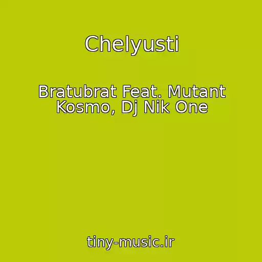 کاور آهنگ Chelyusti از Bratubrat Feat. Mutant Kosmo, Dj Nik One