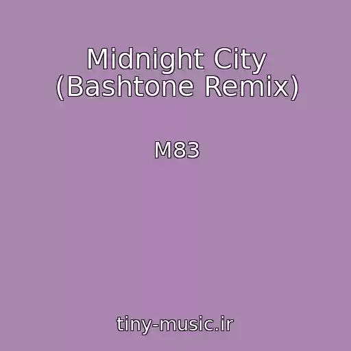 کاور آهنگ Midnight City (Bashtone Remix) از M83