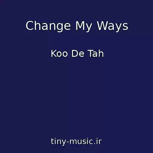 کاور آهنگ Change My Ways از Koo De Tah