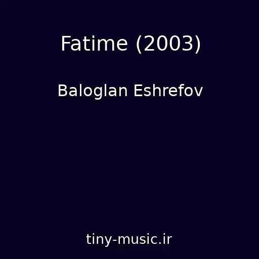 کاور آهنگ Fatime (2003) از Baloglan Eshrefov