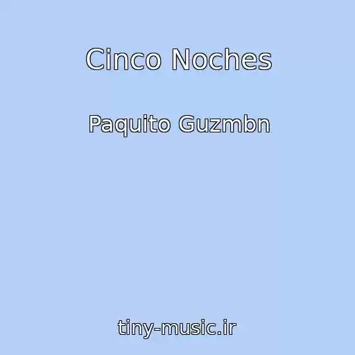 کاور آهنگ Cinco Noches از Paquito Guzmbn