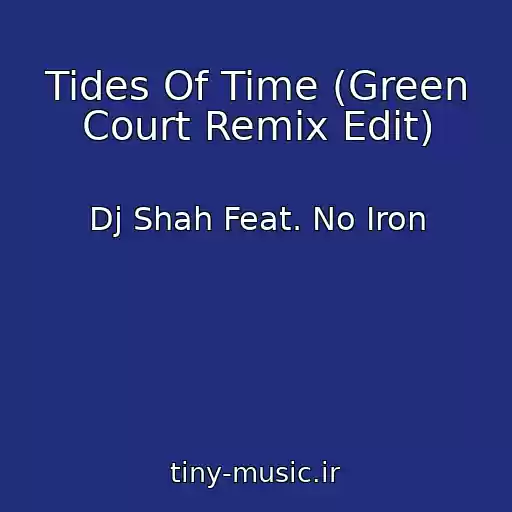 کاور آهنگ Tides Of Time (Green Court Remix Edit) از Dj Shah Feat. No Iron