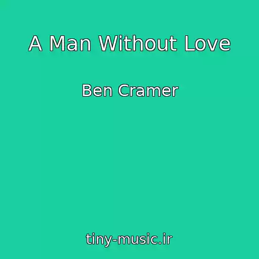 کاور آهنگ A Man Without Love از Ben Cramer