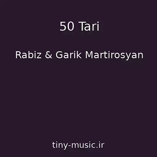 کاور آهنگ 50 Tari از Rabiz & Garik Martirosyan