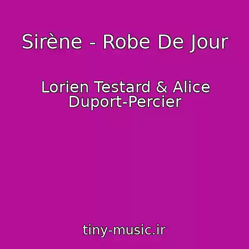 کاور آهنگ Sirène - Robe De Jour از Lorien Testard & Alice Duport-Percier