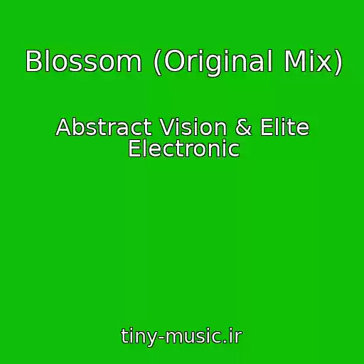 کاور آهنگ Blossom (Original Mix) از Abstract Vision & Elite Electronic