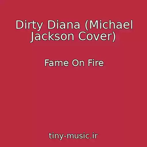 کاور آهنگ Dirty Diana (Michael Jackson Cover) از Fame On Fire
