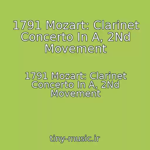 کاور آهنگ 1791 Mozart: Clarinet Concerto In A, 2Nd Movement از 1791 Mozart: Clarinet Concerto In A, 2Nd Movement