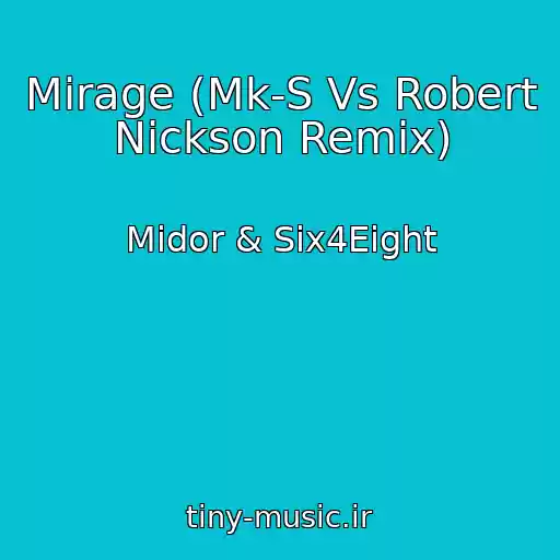 کاور آهنگ Mirage (Mk-S Vs Robert Nickson Remix) از Midor & Six4Eight