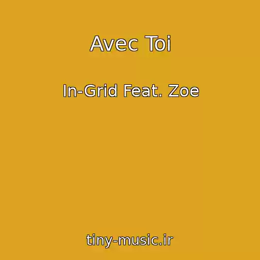 کاور آهنگ Avec Toi از In-Grid Feat. Zoe