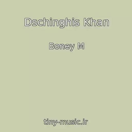 کاور آهنگ Dschinghis Khan از Boney M