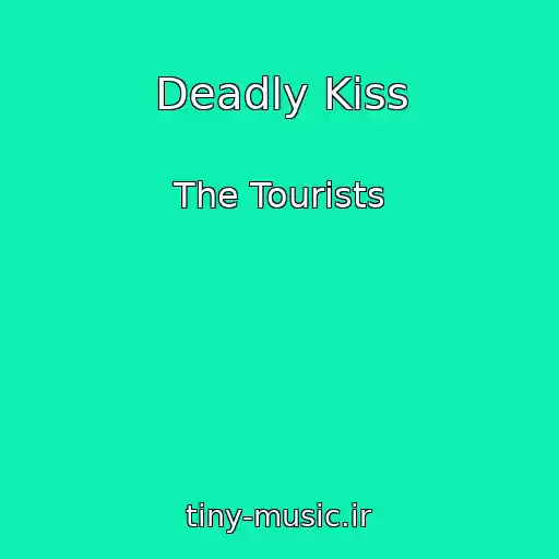 کاور آهنگ Deadly Kiss از The Tourists