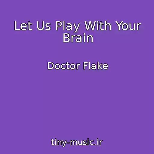کاور آهنگ Let Us Play With Your Brain از Doctor Flake