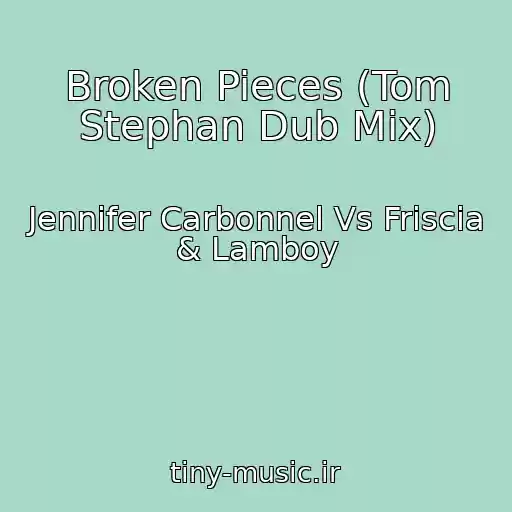 کاور آهنگ Broken Pieces (Tom Stephan Dub Mix) از Jennifer Carbonnel Vs Friscia & Lamboy