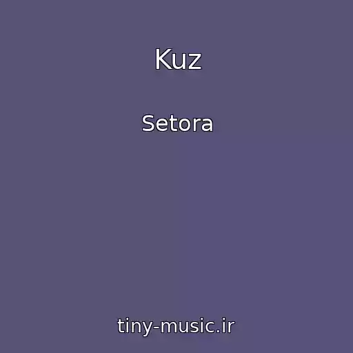 کاور آهنگ Kuz از Setora