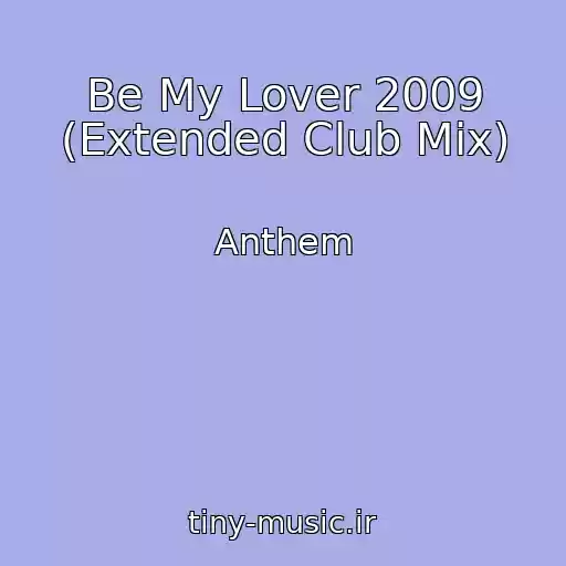 کاور آهنگ Be My Lover 2009 (Extended Club Mix) از Anthem