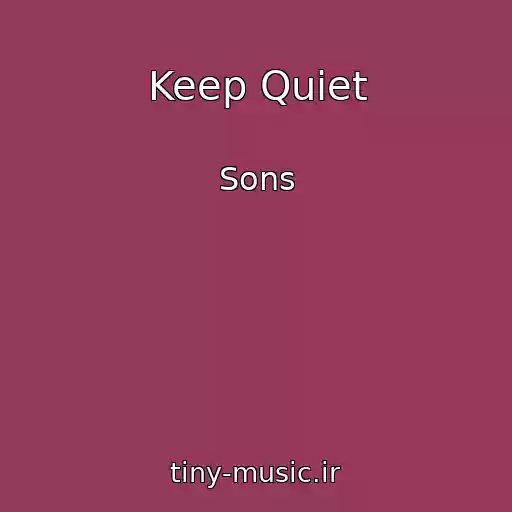 کاور آهنگ Keep Quiet از Sons