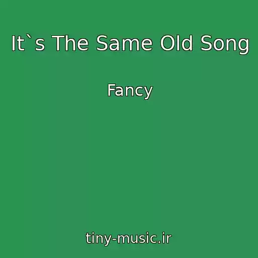 کاور آهنگ It`s The Same Old Song از Fancy