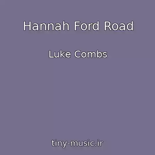 کاور آهنگ Hannah Ford Road از Luke Combs