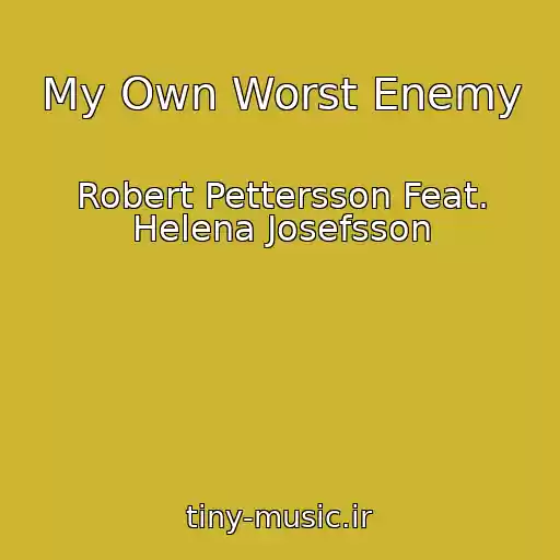 کاور آهنگ My Own Worst Enemy از Robert Pettersson Feat. Helena Josefsson