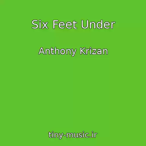 کاور آهنگ Six Feet Under از Anthony Krizan