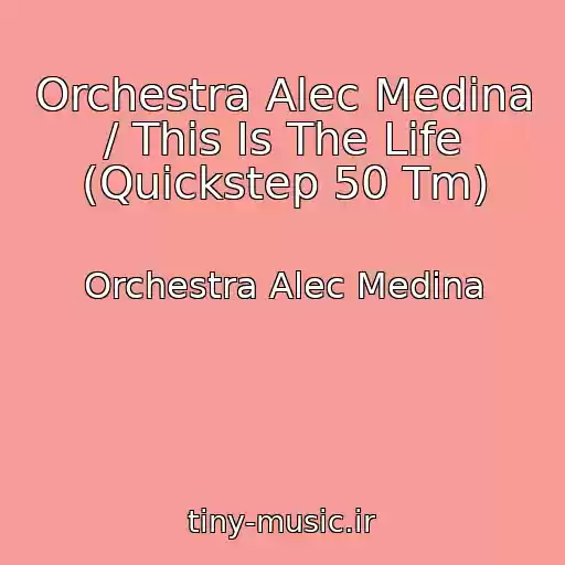 کاور آهنگ Orchestra Alec Medina / This Is The Life (Quickstep 50 Tm) از Orchestra Alec Medina
