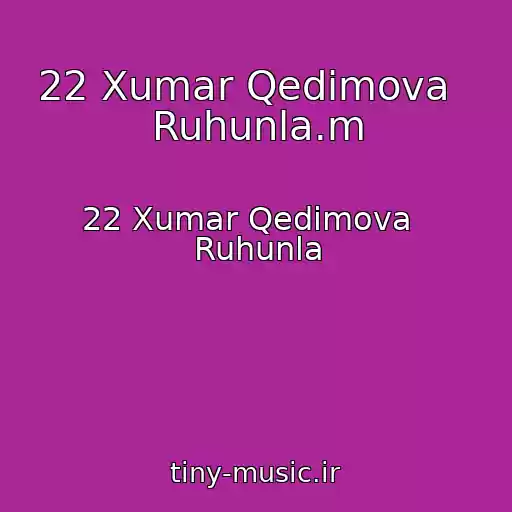 کاور آهنگ 22 Xumar Qedimova   Ruhunla.m از 22 Xumar Qedimova   Ruhunla