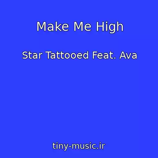کاور آهنگ Make Me High از Star Tattooed Feat. Ava