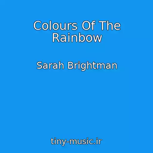 کاور آهنگ Colours Of The Rainbow از Sarah Brightman