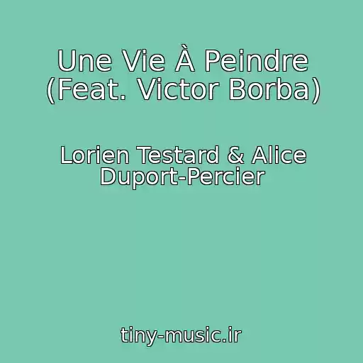 کاور آهنگ Une Vie À Peindre (Feat. Victor Borba) از Lorien Testard & Alice Duport-Percier