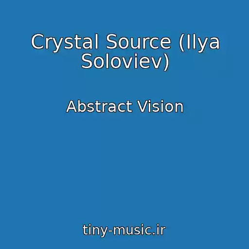 کاور آهنگ Crystal Source (Ilya Soloviev) از Abstract Vision