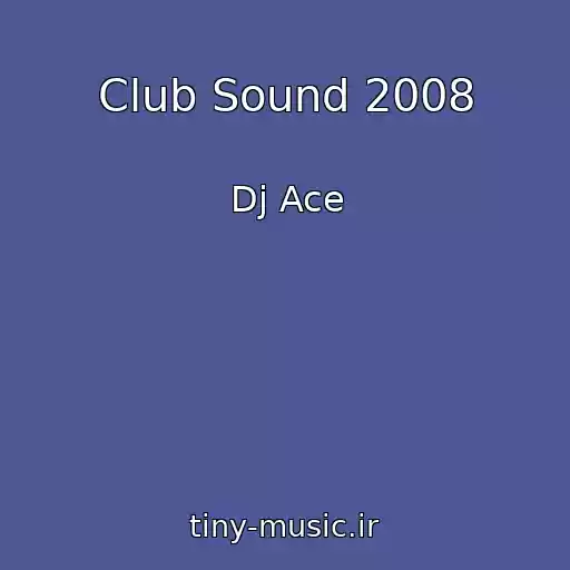 کاور آهنگ Club Sound 2008 از Dj Ace
