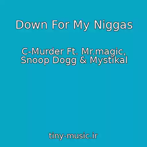 کاور آهنگ Down For My Niggas از C-Murder Ft. Mr.magic, Snoop Dogg & Mystikal