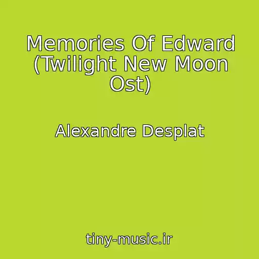کاور آهنگ Memories Of Edward (Twilight New Moon Ost) از Alexandre Desplat