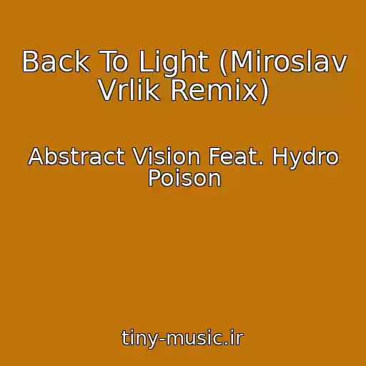 کاور آهنگ Back To Light (Miroslav Vrlik Remix) از Abstract Vision Feat. Hydro Poison