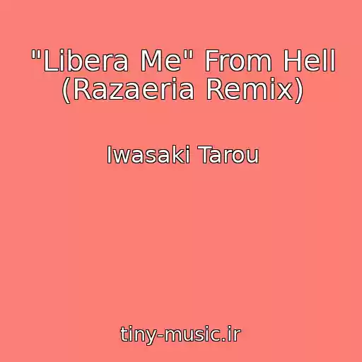 کاور آهنگ "Libera Me" From Hell (Razaeria Remix) از Iwasaki Tarou