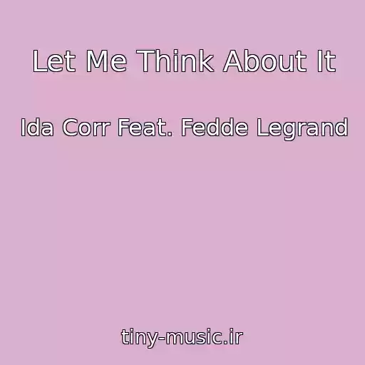 کاور آهنگ Let Me Think About It از Ida Corr Feat. Fedde Legrand
