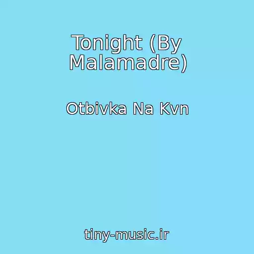 کاور آهنگ Tonight (By Malamadre) از Otbivka Na Kvn