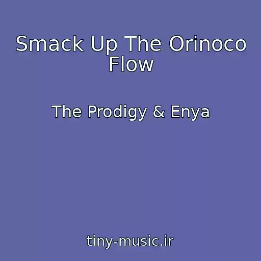 کاور آهنگ Smack Up The Orinoco Flow از The Prodigy & Enya