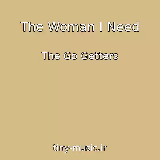 کاور آهنگ The Woman I Need از The Go Getters