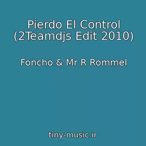 کاور آهنگ Pierdo El Control (2Teamdjs Edit 2010) از Foncho & Mr R Rommel