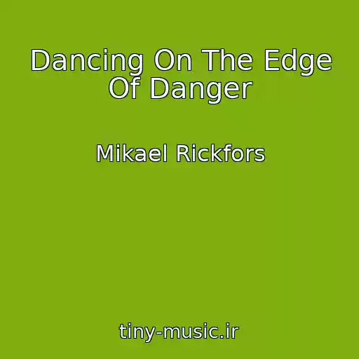کاور آهنگ Dancing On The Edge Of Danger از Mikael Rickfors