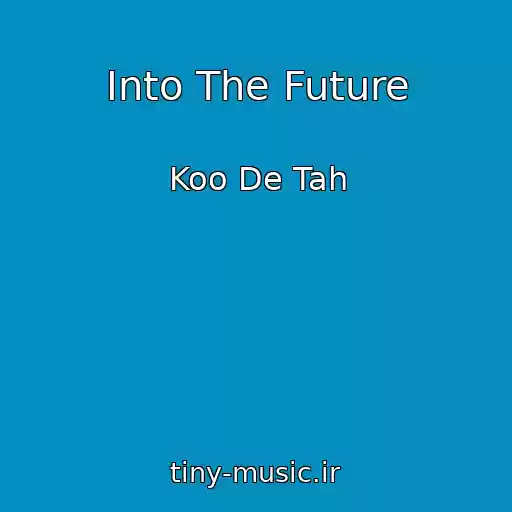 کاور آهنگ Into The Future از Koo De Tah
