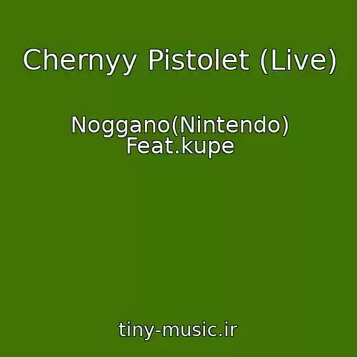 کاور آهنگ Chernyy Pistolet (Live) از Noggano(Nintendo) Feat.kupe