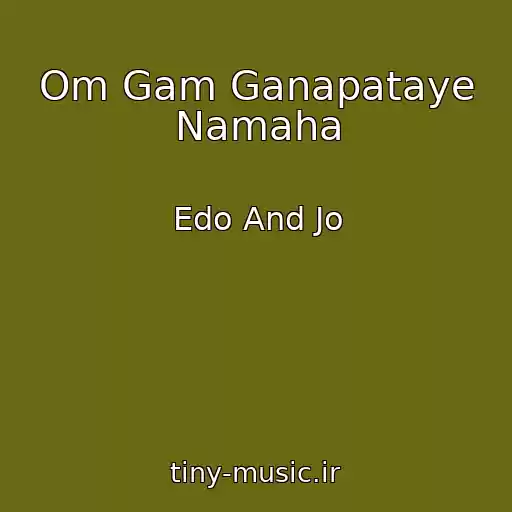 کاور آهنگ Om Gam Ganapataye Namaha از Edo And Jo