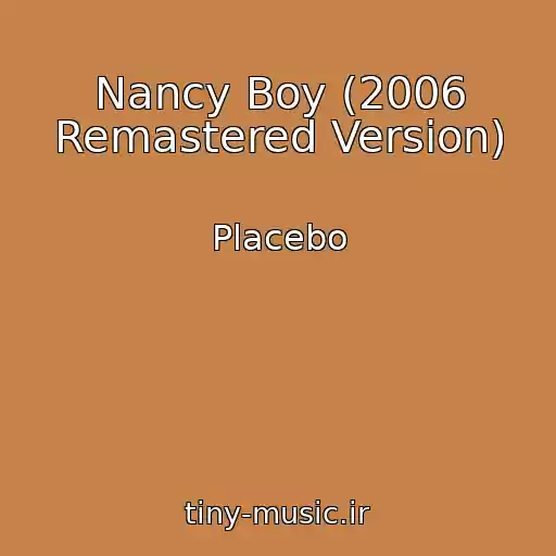 کاور آهنگ Nancy Boy (2006 Remastered Version) از Placebo