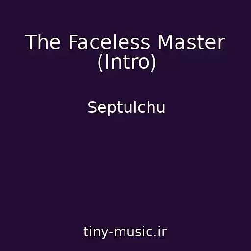 کاور آهنگ The Faceless Master (Intro) از Septulchu