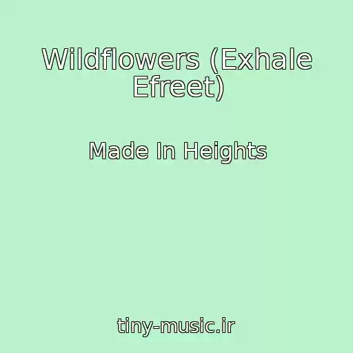 کاور آهنگ Wildflowers (Exhale Efreet) از Made In Heights