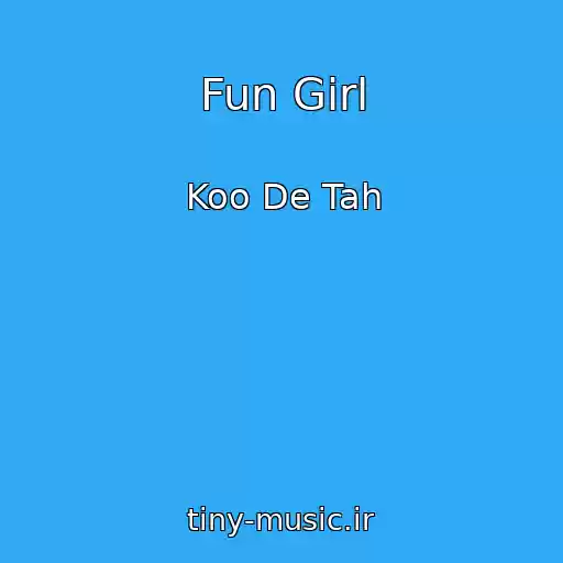 کاور آهنگ Fun Girl از Koo De Tah