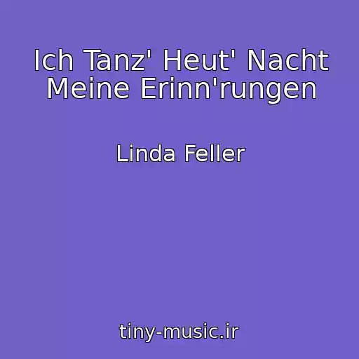 کاور آهنگ Ich Tanz' Heut' Nacht Meine Erinn'rungen از Linda Feller